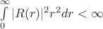 $\int\limits_0^{\infty}|R(r)|^2r^2dr<\infty$