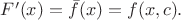 $F^\prime(x)=\bar{f}(x)=f(x,c).$