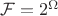 $\mathcal F=2^{\Omega}$ $\mathcal F=2^{\Omega}$
