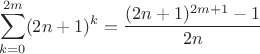 $$\sum\limits_{k=0}^{2m}(2n+1)^k=\frac{(2n+1)^{2m+1}-1}{2n}$$