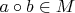 $a\circ b\in M$