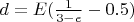 $d=E(\frac 1 {3-e}-0.5)$