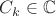 $C_k \in \mathbb{C}$