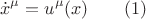 $$\dot x^\mu   = u^\mu  (x) \qquad (1)$$