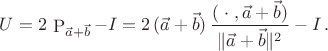 $U=2\,\mathop\mathrm{P}_{\vec a+\vec b}-I=2\,(\vec a+\vec b)\,\dfrac{(\;\cdot\;,\vec a+\vec b)}{\|\vec a+\vec b\|^2}-I\,.$