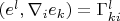 $\[({e^l},{\nabla _i}{e_k}) = \Gamma _{ki}^l\]$