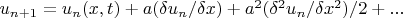 $u_{n+1} =u_n(x,t)+a (\delta u_n / \delta x) +a^2  (\delta^2 u_n / \delta x^2)  /2 +...$