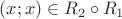 $(x;x)\in R_2 \circ R_1$