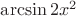 $\arcsin 2x^2$ $\arcsin 2x^2$