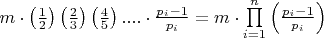$\[m \cdot \left( {\frac{1}{2}} \right)\left( {\frac{2}{3}} \right)\left( {\frac{4}{5}} \right).... \cdot \frac{{{p_i} - 1}}{{{p_i}}} = m \cdot \prod\limits_{i = 1}^n {\left( {\frac{{{p_i} - 1}}{{{p_i}}}} \right)} \]$