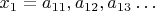$x_1=a_{11}, a_{12}, a_{13}&hellip;$