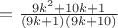$=\frac{9k^2+10k+1}{(9k+1)(9k+10)}$