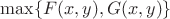 $\max\{F(x,y),G(x,y)\}$