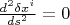 $  \frac{d^2 \delta x^i}{ds^2} =  0$