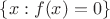 $\{x:f(x)=0\}$