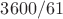 $3600/61$