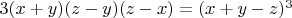 $3(x+y)(z-y)(z-x)=(x+y-z)^3$