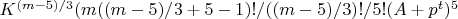 $K^{(m-5)/3}(m((m-5)/3+5-1)!/((m-5)/3)!/5!(A+p^{t})^5$