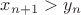 $x_{n+1}>y_n$