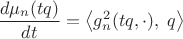 $\dfrac{d\mu_n(tq)}{dt}=\left\langle g_n^2(tq,\cdot),\;q\right\rangle$