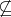 $\not\subseteq$