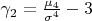 $\gamma_2=\frac{\mu_4}{\sigma^4}-3$