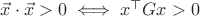 $\vec x\cdot \vec x >0 \iff  x^\top G x >0$