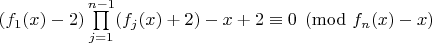 $(f_1(x)-2)\prod\limits_{j=1}^{n-1}(f_j(x)+2)-x+2\equiv 0 \pmod{f_n(x)-x}$