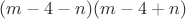 $(m-4-n)(m-4+n)$