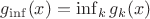 $g_{\inf}(x) = \inf_{k} g_k(x)$
