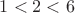 $1<2<6$