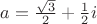 $a=\frac{\sqrt{3}}2+\frac 12i$