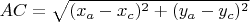 $AC=\sqrt{(x_a-x_c)^2+(y_a-y_c)^2}$