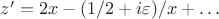 $z'=2x -(1/2 +i\varepsilon)/x + \dots$