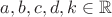 $a, b, c, d, k \in \mathbb{R}$