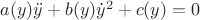 $a(y)\ddot{y}+b(y)\dot{y}^2+c(y)=0$