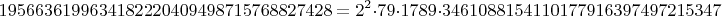 $$1956636199634182220409498715768827428=2^2\cdot 79 \cdot 1789 \cdot 3461088154110177916397497215347$$
