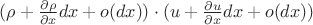 $(\rho+\frac{\partial\rho}{\partial x}dx + o(dx))\cdot(u+\frac{\partial u}{\partial x}dx + o(dx))$