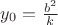 ${y}_{0}=\frac{{b}^{2}}{k}$