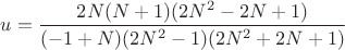 $u=\dfrac{2N(N+1)(2N^2-2N+1)}{(-1+N)(2N^2-1)(2N^2+2N+1)}$