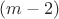 $(m-2)$