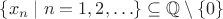 $\{x_n\mid n=1,2,\ldots\}\subseteq {\mathbb Q}\setminus\{0\}$