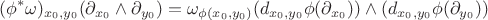 $$(\phi^* \omega)_{x_0,y_0} (\partial_{x_0} \wedge \partial_{y_0}) = \omega_{\phi(x_0,y_0)} (d_{x_0,y_0}\phi (\partial_{x_0}))  \wedge (d_{x_0,y_0}\phi (\partial_{y_0})) $$