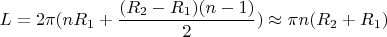 $L=2\pi ( nR_1 + \dfrac{(R_2-R_1)(n-1)}{2}) \approx \pi n (R_2 + R_1)$