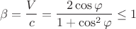 $$\beta=\frac{V}{c}= \frac{2\cos {\varphi}}{1+\cos^2{\varphi}}\leq 1$$