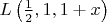 $L\left(\frac{1}{2},1,1+x\right) $