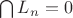 $\bigcap L_n={0}$ $\bigcap L_n={0}$