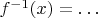 $f^{-1}(x)=\ldots$