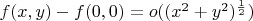 $ f(x,y) - f(0,0) = o((x^{2} + y^{2})^{\frac{1}{2}}) $