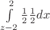 $\int\limits_{z-2}^{2}\frac{1}{2}\frac{1}{2}dx$